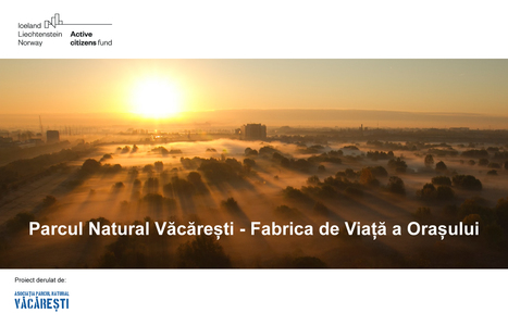 Asociaţia Parcul Natural Văcăreşti anunţă lansarea proiectului Parcul Natural Văcăreşti - Fabrica de Viaţă a Oraşului