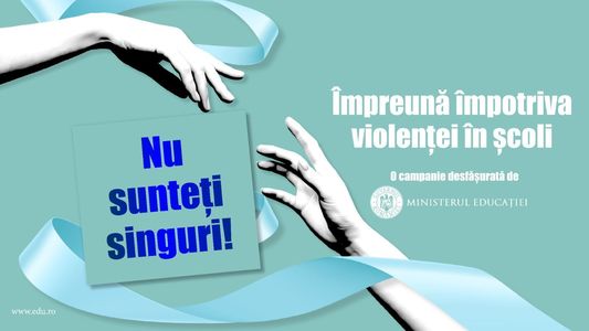 Ministerul Educaţiei, campanie pentru combaterea violenţei în şcoli - Mesajul transmis este ”Nu sunteţi singuri”  