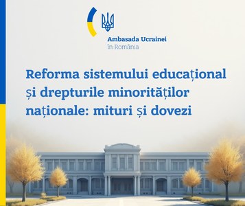 Ambasada Ucrainei la Bucureşti comentează informaţiile referitoare la reducerea numărului instituţiilor cu predare în limba română din regiunea Cernăuţi: Reforma sistemului de învăţământ liceal nu prevede închiderea niciunei unităţi de învăţământ