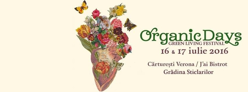 Festivalul ”Organic Days” se desfăşoară în patru grădini ale Bucureştiului: Verona Cărtureşti, J'ai  Bistrot, Spaţiul M60 şi Sticlarilor
