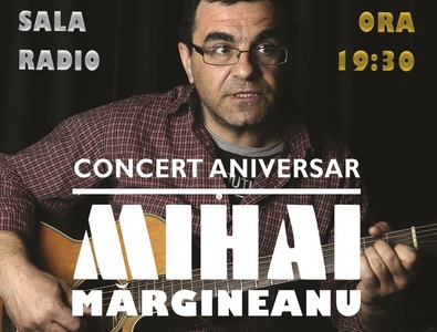 Mihai Mărgineanu va susţine un concert aniversar pe 6 octombrie, la Sala Radio