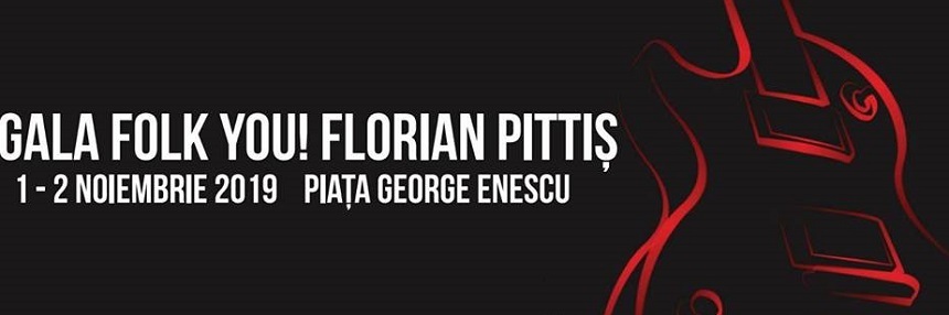 Gala "Folk You! Florian Pittiş" 2019 va avea loc pe 1 şi 2 noiembrie, în Piaţa George Enescu