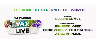 Jennifer Lopez, H.E.R., Eddie Vedder şi Selena Gomez, la „Vax Live: The Concert to Reunite the World”