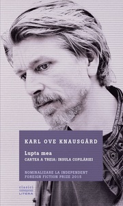 ”Insula copilăriei”, a treia carte dintr-o serie autobiografică semnată Karl Ove Knausgård, va fi lansată în România pe 17 august