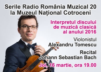 Radio România Muzical sărbătoreşte 20 ani de la înfiinţare printr-un recital susţinut de violonistul Alexandru Tomescu