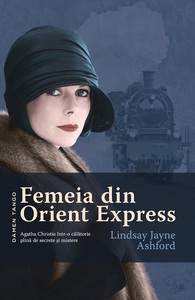 Editura Nemira lansează "Femeia din Orient Express", un roman despre călătoria tinerei Agatha Christie spre Bagdad