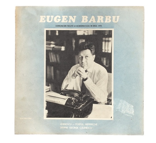 Disc vinyl cu Eugen Barbu - Comunicări făcute la Academia R.S.R. în anul 1975
