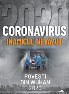 "Coronavirus, inamicul nevăzut. Poveşti din Wuhan 2020", carte în pregătire la editura Corint