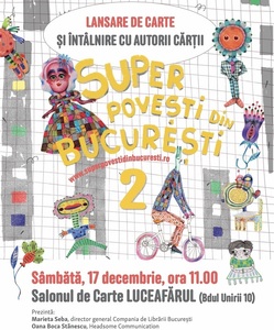 Al doilea volum al „SuperPoveştilor din Bucureşti”, lansat la Salonul de Carte Luceafărul