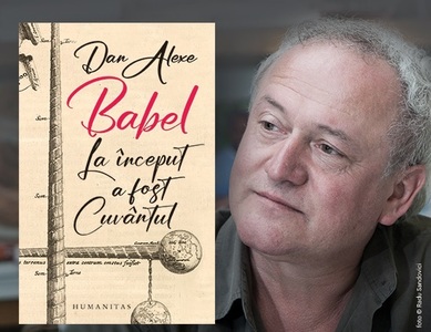 Scriitorul Dan Alexe, la evenimentul de lansare a cărţii „Babel. La început a fost cuvântul”: „Nu e nimic intrinsec, superior, în faptul că vorbim o limbă indo-europeană, romanică”
