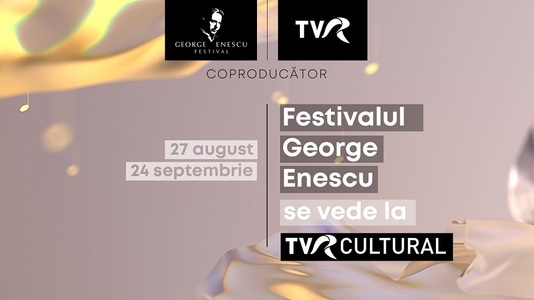 TVR transmite în exclusivitate Festivalul Internaţional „George Enescu” 