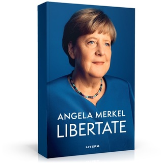 Memoriile Angelei Merkel, fost cancelar german, vor fi publicate în România de editura Litera 