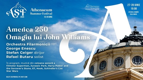 Athenaeum Summer Festival - Concerte care celebrează America prin muzica legendarului compozitor John Williams, în 27 şi 28 iunie