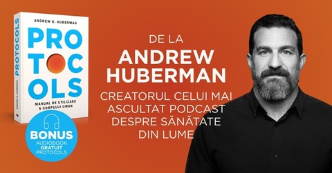 „Protocols. Manual de utilizare a corpului uman”, de la creatorul celui mai ascultat podcast de sănătate din lume, lansat în română