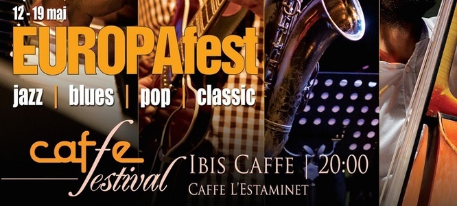 COMUNICAT DE PRESĂ: EUROPAfest - Caffe Festival Ibis - Jazz live la Ibis Bucuresti Nord in 12-19 mai -

