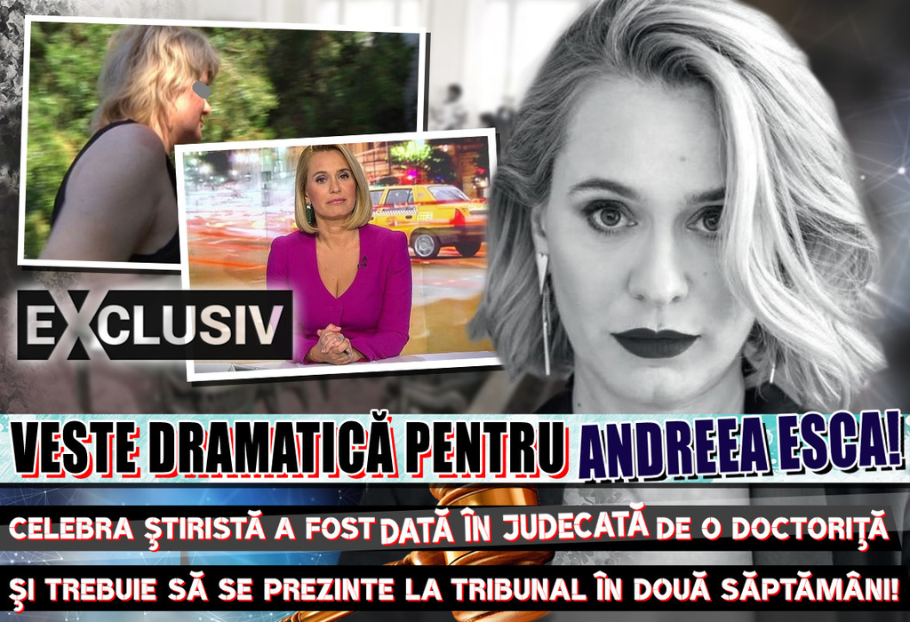 Veste dramatică pentru Andreea Esca! Celebra ştiristă a fost dată în judecată de o doctoriţă şi trebuie să se prezinte la tribunal în două săptămâni! EXCLUSIV