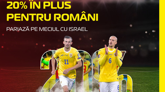 20% în plus pentru tine, la amicalul Israel - România