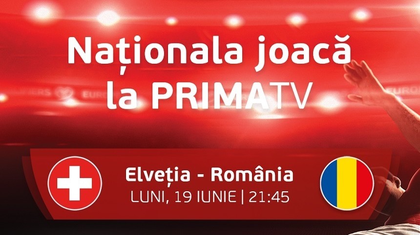Partida Elveţia - România va fi difuzată pe 19 iunie, de la ora 21:45, la Prima TV. Trei zile de programe speciale la Prima News, Prima TV şi Prima Sport