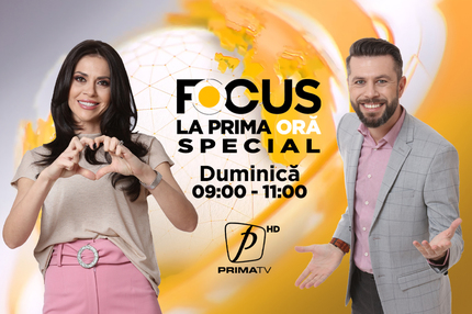 Focus la Prima Oră, de acum şi duminica