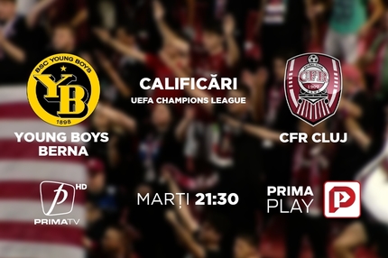 Young Boys Berna - CFR Cluj, din turul 3 preliminar al UEFA Champions League, pe Prima TV şi PrimaPlay.ro 
