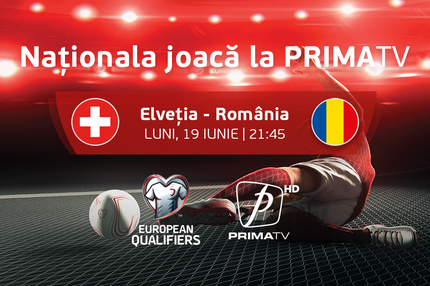 Elveţia - România, 19 iunie, ora 21.45, la Prima TV