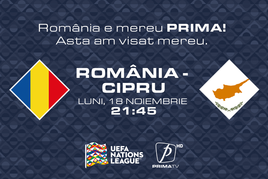 UEFA Nations League: România - Cipru, luni, de la 21:45, la Prima TV