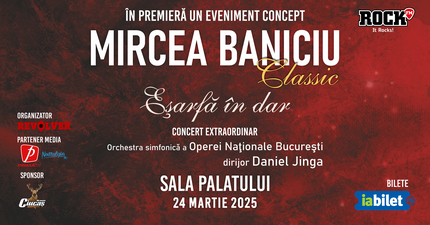 Mircea Baniciu prezintă concertul „Eşarfă în dar” Classic pe 24 martie la Sala Palatului din Bucureşti