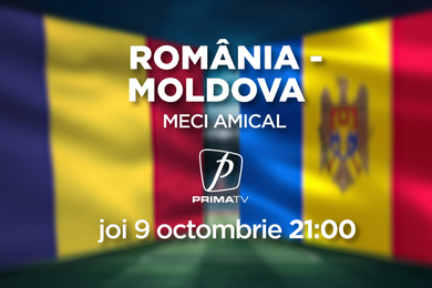 Meci amical: România - Moldova, joi, 9 octombrie, de la ora 21:00, la Prima TV