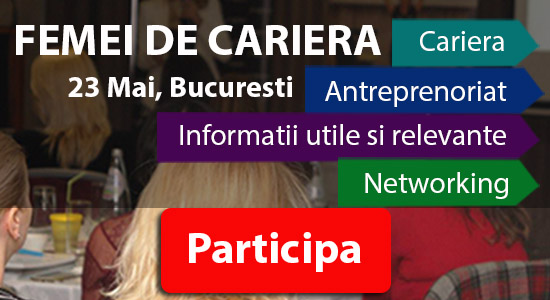 PARTENERIAT. Femei de carieră. Cum puteţi participa? Conferinţă dedicată femeilor interesate de afaceri şi antreprenoriat