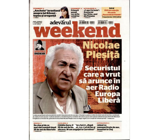 PRESA DE AZI. Weekend Adevărul: "Nicolae Pleşiţă, securistul care a vrut  să arunce în aer Radio Europa Liberă"