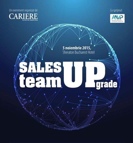 Sales Team UPgrade 2015, un eveniment dedicat managerilor care înțeleg că performanța în vânzări nu mai este de mult un indicator individual