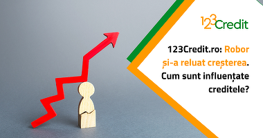 123Credit.ro: Robor și-a reluat creșterea. Cum sunt influențate creditele?