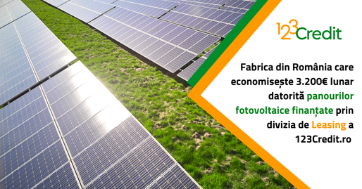 Fabrica din România care economisește 3.200€ lunar datorită panourilor fotovoltaice finanțate prin divizia de Leasing a 123Credit.ro 