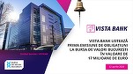 Vista Bank vine la bursă cu prima sa emisiune locală de obligațiuni