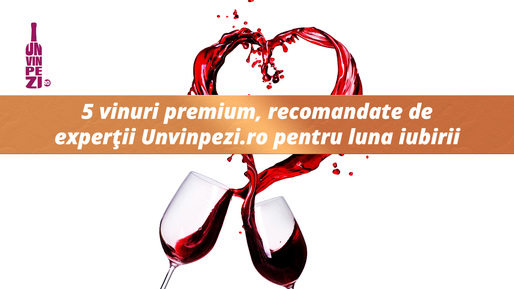 5 vinuri premium, recomandate de experții Unvinpezi.ro pentru luna iubirii