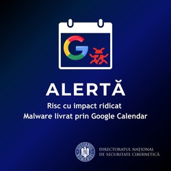 Experții DNSC avertizează asupra unui risc cu impact ridicat de malware livrat prin Google Calendar