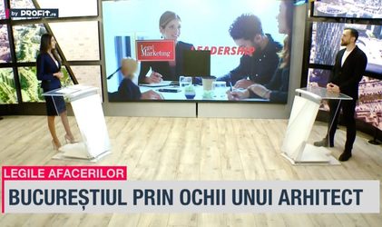 VIDEO Legile Afacerilor - Arhitectura Bucureștiului. Trebuie o strategie, pe specificul fiecărei zone. Profesioniștii din domeniu trebuie să aibă un cuvânt de spus în acest sens