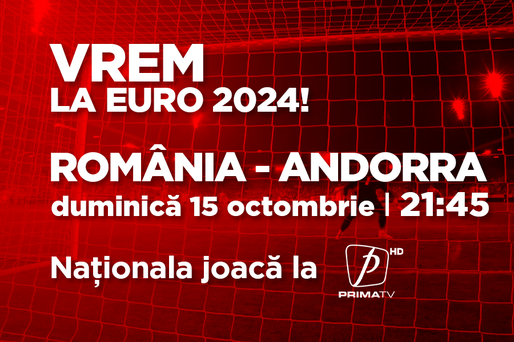 Meciul România-Andorra, difuzat duminică la Prima TV. Programe speciale pe Prima TV, Prima Sport 1 și Prima News