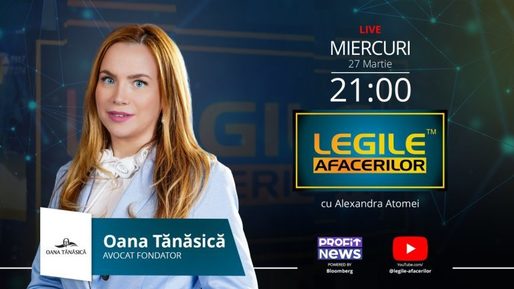 Ediție specială Legile Afacerilor, astăzi, începând cu ora 21:00, Live, pe Profit NEWS TV. Invitată: Oana Tănăsică, av. fondator al societății cu același nume