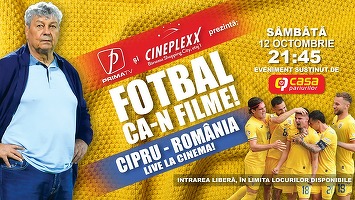 Premieră în România: Prima TV transmite meciul naționalei cu Cipru în sala de cinema, la Cineplexx Băneasa