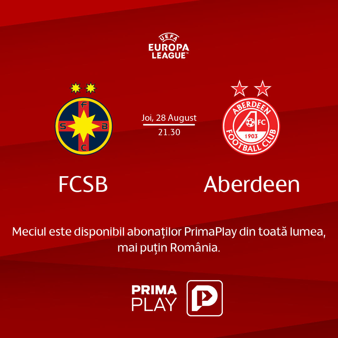 Prima Play transmite în exclusivitate meciul FCSB-Aberdeen pentru românii din diaspora