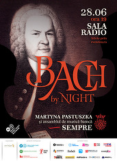 BACH by NIGHT - Un eveniment pentru cei care simt muzica dincolo de sunet 
