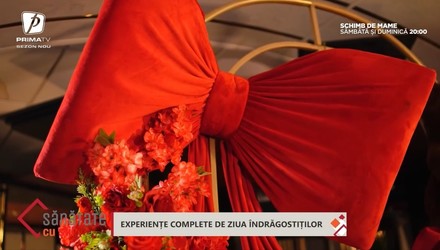 VIDEO Experiențe complete de Ziua Îndrăgostiților