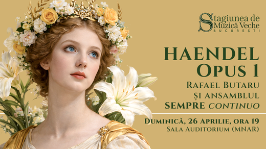 Haendel continuă primăvara barocă a Stagiunii de Muzică Veche București 