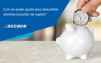 ANALIZĂ Ce sunt bunurile de capital și ce tratament li se aplică din perspectiva TVA. Exemplu de ajustare a TVA