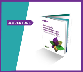 Dentons a lansat ghidul „Investing in renewable energy projects in Europe”