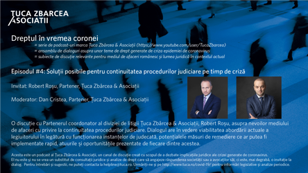 Țuca Zbârcea & Asociații | Dreptul în vremea coronei, Ep. 4 – Soluții posibile pentru continuitatea procedurilor judiciare pe timp de criză