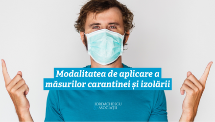 GUEST WRITER Iordăchescu & Asociații | Av. Ioana Zorilă: Modalitatea de aplicare a măsurilor carantinei și izolării