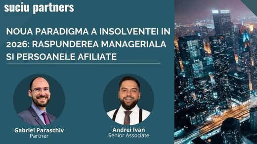 Suciu Partners: Noua Paradigmă a Insolvenței în 2026: Răspunderea Managerială și Cercul „Persoanelor Strâns Legate de Debitor” (Legea nr. 239/2025)
