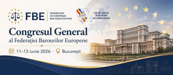 Baroul București va găzdui, în 11-13 iunie, Congresul General al Federației Barourilor Europene